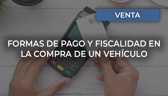 Curso de Formas de pago y fiscalidad en la compra de un vehículo